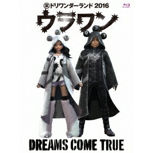 DREAMS COME TRUE／裏ドリワンダーランド 2016 【Blu-ray】