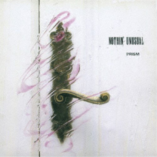 PRISM／NOTHIN’ UNUSUAL 【CD】