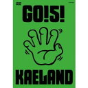 GO！5！KAELAND 【DVD】