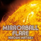松井寛 東京女子流／Mirrorball Flare ＋ Royal Mirrorball Discotheque 【CD】
