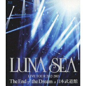 LUNA SEA LIVE TOUR 2012-2013 The End of the Dream at 日本武道館 