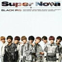 BLACK IRIS/Super Nova《Type-B》 【CD】