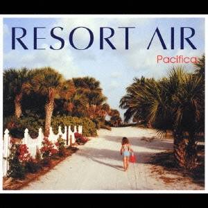 (オムニバス)／RESORT AIR -pacifica- 【CD】