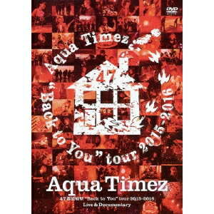 Aqua Timez／Aqua Timez 47都道府県Back to Youtour 2015-2016 Live ＆ Documentary 【DVD】