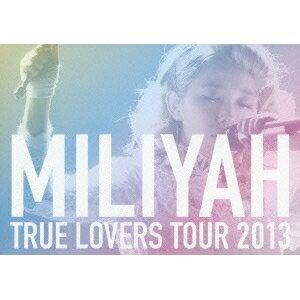 加藤ミリヤ／TRUE LOVERS TOUR 2013 【DVD】