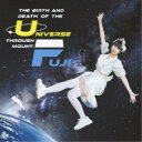 3776/THE BIRTH AND DEATH OF THE UNIVERSE THROUGH MOUNT FUJI 【CD】
