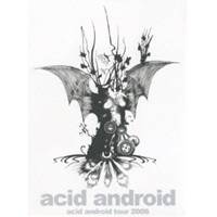 アシッドアンドロイド／acid android tour 2006 【DVD】