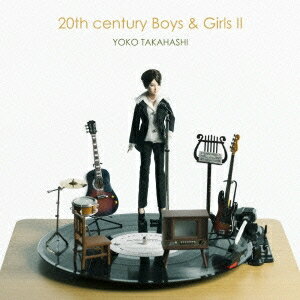 高橋洋子／<strong>20th</strong> <strong>century</strong> Boys ＆ Girls II 〜20世紀少年少女2〜 【CD】