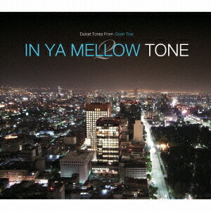 (V.A.)／IN YA MELLOW TONE 2 GOON TRAX 10th Anniversary Edition 【CD】