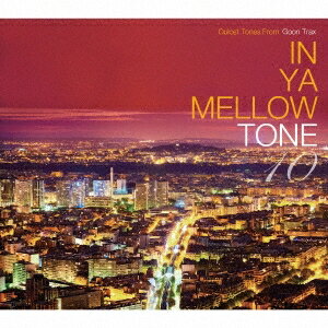 (V.A.)／IN YA MELLOW TONE 10 GOON TRAX 10th Anniversary Edition 【CD】