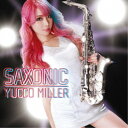 ユッコ・ミラー/SAXONIC 【CD】