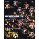 THE IDOLM@STER 6TH ANNIVERSARY SMILE SUMMER FESTIV@L! 【Blu-ray】