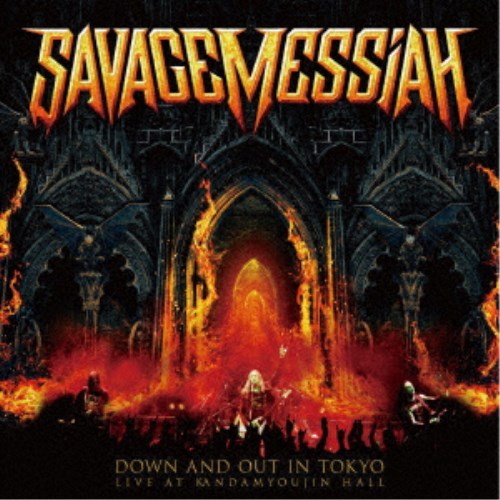 SAVAGE MESSIAH／DOWN AND OUT IN TOKYO LIVE AT KANDAMYOJIN HALL 神田明神ライヴ 【CD】