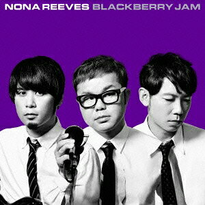 【6/1_ポイント最大5倍 6/1〜3_最大2000円OFFクーポン】NONA REEVES／BLACKBERRY JAM 【CD】