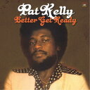 Pat Kelly/BETTER GET READY 【CD】