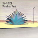 ハイ・ファイ・セット/Pasadena Park 【CD】
