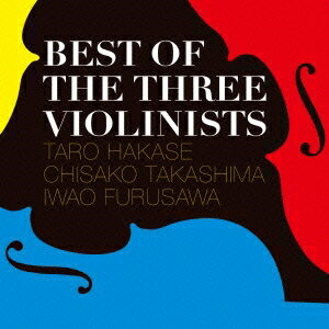 葉加瀬太郎 高嶋ちさ子 古澤巌／BEST OF THE THREE VIOLINISTS 【CD】