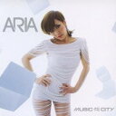 ARIA／MUSIC AND THE CITY 【CD DVD】