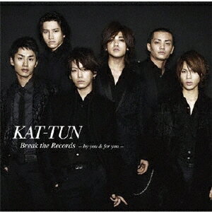 KAT-TUN／Break the Records -by you ＆ for you- 【CD】