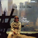 アン・フィリップス/ボーン・トゥ・ビー・ブルー《完全限定盤》 (初回限定) 【CD】