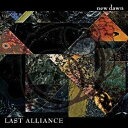 LAST ALLIANCE／new dawn 【CD】