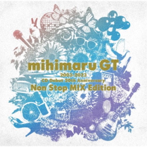mihimaru GT／2003-2023 CD Debut 20th Anniversary Non Stop MIX Edition 【CD】