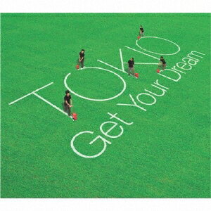 TOKIO／Get Your Dream 【CD】