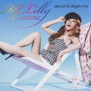 DJ Lilly aka DOUBLE／DJ LiLLY a.k.a.DOUBLE second virgin mix 【CD】