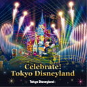 (ディズニー)/東京ディズニーランド Celebrate! Tokyo Disneyland 【CD】
