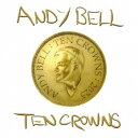 ANDY BELL/TEN CROWNS 【CD】