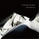 Chihei Hatakeyama／far from the atmosphere 【CD】