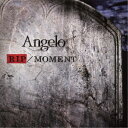 Angelo／RIP／MOMENT (初回限定) 【CD+DVD】