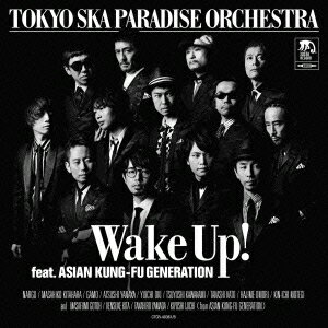 TOKYO SKA PARADISE ORCHESTRA／Wake Up！ feat.ASIAN KUNG-FU GENERATION (初回限定) 