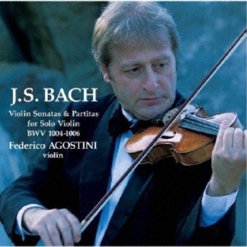 フェデリコ・アゴスティーニ／J.S.バッハ：無伴奏ヴァイオリン・ソナタとパルティータ BWV 1004-1006 【CD】