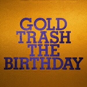 THE BIRTHDAY／GOLD TRASH (初回限定) 【CD+DVD】