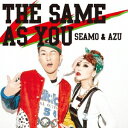 SEAMO  AZU^THE SAME AS YOU yCDz