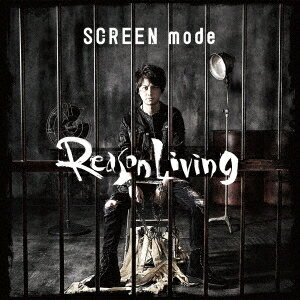 SCREEN mode／Reason Living《アーティスト盤》 【CD DVD】