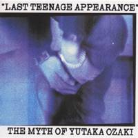 尾崎豊／LAST TEENAGE APPEARANCE The Myth Of Yutaka Ozaki 【CD】