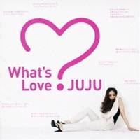 JUJU／What’s Love?？ 【CD】