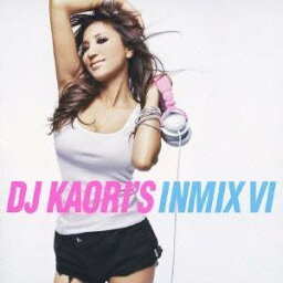 DJ KAORI／DJ KAORI’S INMIX VI 【CD】