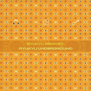 琉球アンダーグラウンド／RYUKYU REMIXED 【CD】