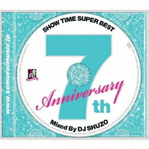 DJ SHUZOSHOW TIME SUPER BESTSAMURAI MUSIC 7th. AnniversaryMixed By DJ SHUZO CD