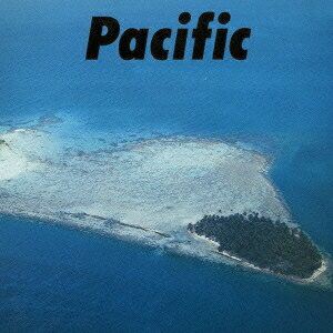細野晴臣 鈴木茂 山下達郎／パシフィック 【CD】