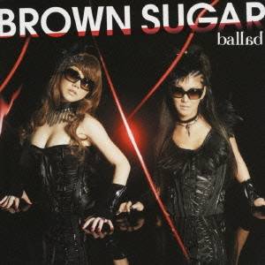 BROWN SUGAR／ballad 【CD】