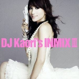 DJ KAORI／DJ Kaori’s INMIX III 【CD】