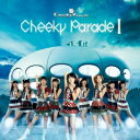 Cheeky Parade／Cheeky Parade I 【CD】