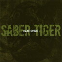 SABER TIGER／HATE CRIME 【CD+DVD】