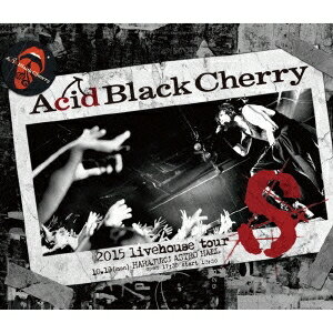 Acid Black Cherry／2015 livehouse tour S-エス- 【Blu-ray】