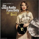 【エントリーでポイント10倍★3/4_20:00〜3/11_1:59まで】(V.A.)／For Jazz Audio Fans Only 15th Anniversary Best 【CD】