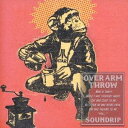 OVER ARM THROW／SOUNDRIP 【CD】